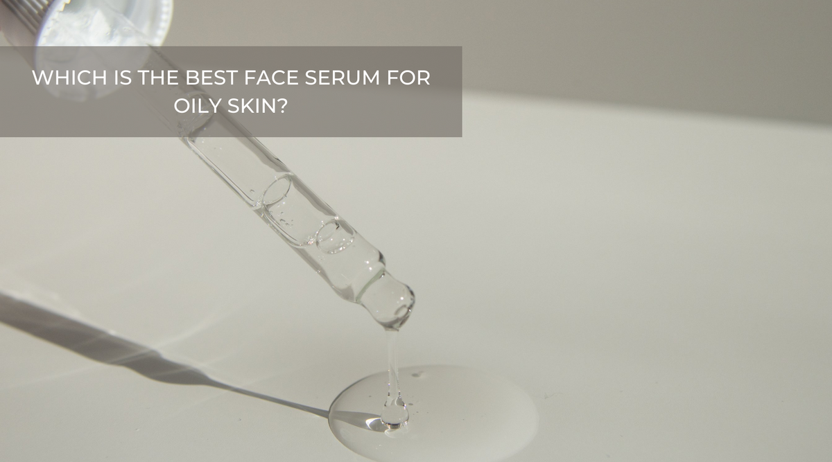 Which is the best face serum for oily skin?