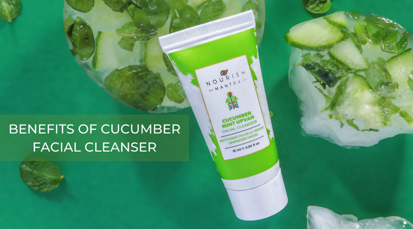 Cucumber facial cleanser and its vast benefits