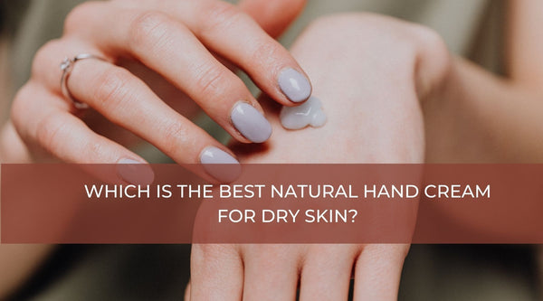 Which is the best natural hand cream for dry skin in winter?